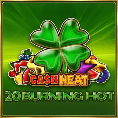 20 Burning Hot Cash Heat 20 Burning Hot Cash Heat