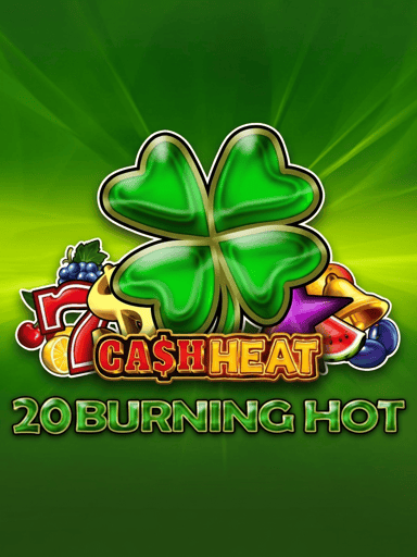 20 Burning Hot Cash Heat