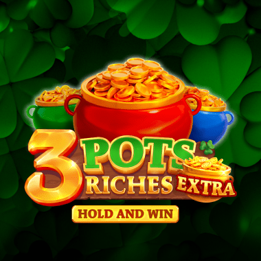 3 Pots Riches Extra: Hold and Win 3 Pots Riches Extra: Hold and Win